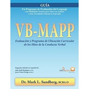 VB-MAPP, Evaluación y Programa de Ubicación Curricular de los Hitos de la Conducta Verbal: Guía: Guía, Paperback - Mark L. Sundberg imagine