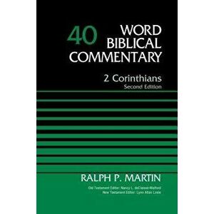2 Corinthians, Volume 40, 40: Second Edition, Hardcover - Ralph P. Martin imagine