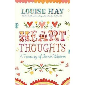 Heart Thoughts. A Treasury of Inner Wisdom, Paperback - Louise Hay imagine