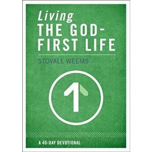 Living the God-First Life, Paperback - Stovall Weems imagine
