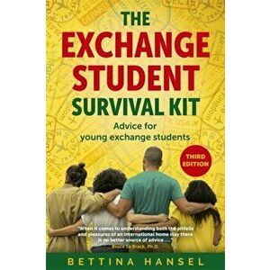 The Exchange Student Survival Kit, 3rd Edition: Advice for Your International Exchange Experience, Paperback - Bettina Hansel imagine