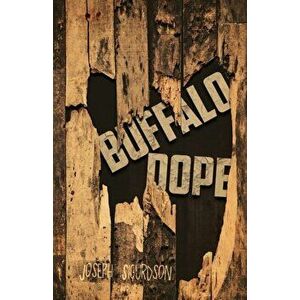 Buffalo Dope, Paperback - Joseph Sigurdson imagine