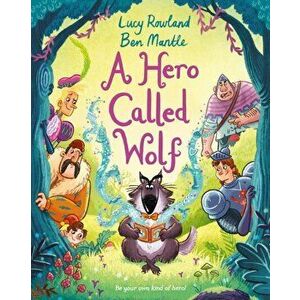 A Hero Called Wolf, Hardback - Lucy Rowland imagine