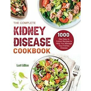 The Complete Kidney Disease Cookbook 2021, Paperback - Lori Miles imagine