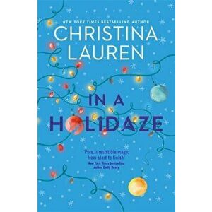 In A Holidaze. Love Actually meets Groundhog Day in this heartwarming holiday romance. . ., Paperback - Christina Lauren imagine