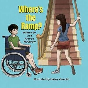 Where's the Ramp?, Paperback - Lisa Andrea McCarthy imagine