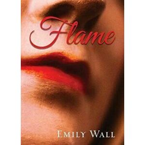 Flame, Paperback - Emily Wall imagine