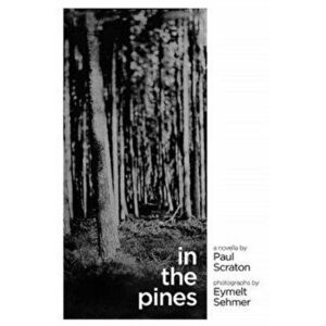 In the Pines, Paperback - Paul Scraton imagine