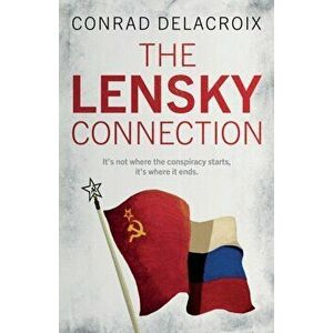The Lensky Connection, Paperback - Conrad Delacroix imagine