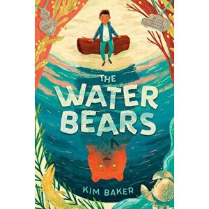 The Water Bears, Paperback - Kim Baker imagine