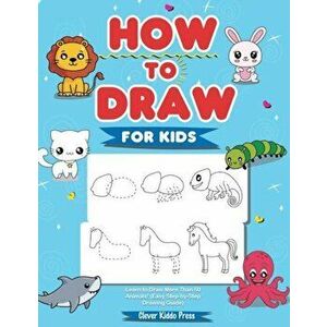 How to Draw Animals for Kids: Learn to Draw More Than 50 Animals! (Easy Step-by-Step Drawing Guide), Paperback - *** imagine