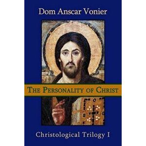 The Personality of Christ, Paperback - Anscar Vonier O. S. B. imagine