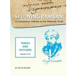 Studying Rambam. A Companion Volume to the Mishneh Torah.: Tables and Outlines. Volume 1., Hardcover - Baruch Bradley Davidoff imagine