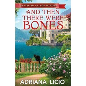 And Then There Were Bones, Paperback - Adriana Licio imagine