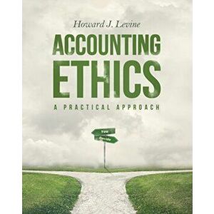 Accounting Ethics: A Practical Approach, Paperback - Howard J. Levine imagine