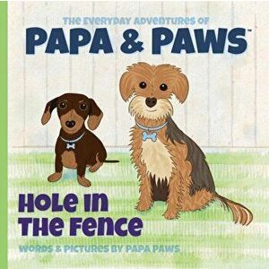 Hole in the Fence, Paperback - Papa Paws imagine