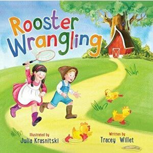 Rooster Wrangling, Paperback - Tracey Willet imagine