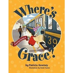Where's Grace?, Paperback - Patricia Kearney imagine
