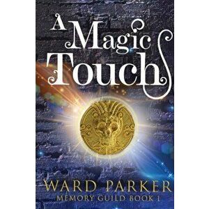 A Magic Touch: A midlife paranormal mystery, Paperback - Ward Parker imagine