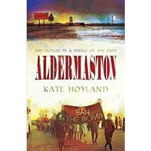 Aldermaston, Paperback - Kate Hoyland imagine