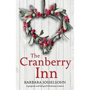 The Cranberry Inn: A gorgeous and feel good Christmas romance, Paperback - Barbara Josselsohn imagine