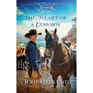 The Heart of a Cowboy, Paperback - Jody Hedlund imagine