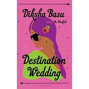 Destination Wedding. Shortlisted for the 2021 Comedy Women in Print Prize, Paperback - Basu Diksha Basu imagine