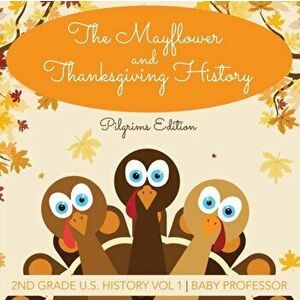 The Mayflower and Thanksgiving History Pilgrims Edition 2nd Grade U.S. History Vol 1, Paperback - *** imagine