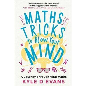 Maths Tricks to Blow Your Mind. A Journey Through Viral Maths, Main, Hardback - Kyle D. (author) Evans imagine