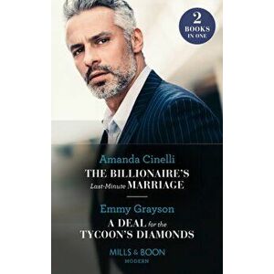 The Billionaire's Last-Minute Marriage / A Deal For The Tycoon's Diamonds. The Billionaire's Last-Minute Marriage (the Greeks' Race to the Altar) / a imagine