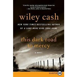 This Dark Road to Mercy, Paperback - Wiley Cash imagine