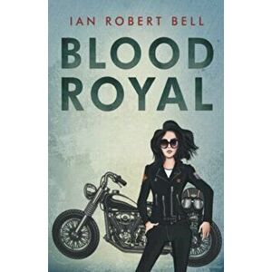 Blood Royal, Paperback - Ian Robert Bell imagine