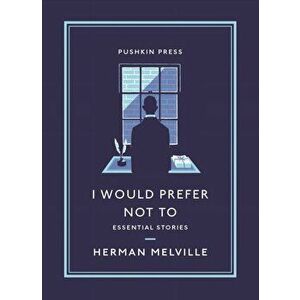 I Would Prefer Not To. Essential Stories, Paperback - Herman Melville imagine