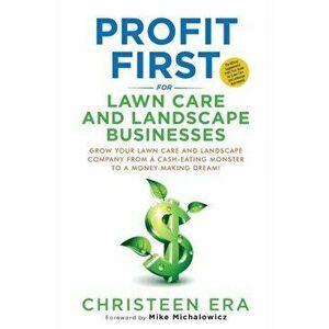Profit First for Lawn Care and Landscape Businesses, Paperback - Christeen Era imagine
