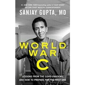 World War C. Lessons from the Covid-19 Pandemic and How to Prepare for the Next One, Paperback - Sanjay Gupta imagine