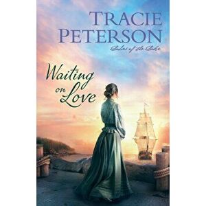 Waiting on Love, Paperback - Tracie Peterson imagine