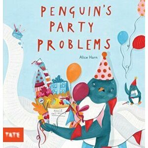 Penguin's Party Problems, Hardback - Alice Horn imagine