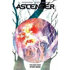 Ascender, Volume 4: Star Seed, Paperback - Jeff Lemire imagine