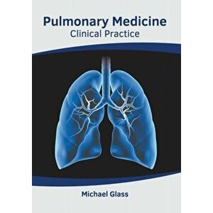 Pulmonary Medicine: Clinical Practice, Hardcover - Michael Glass imagine