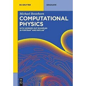 Computational Physics: With Worked Out Examples in FORTRAN and MATLAB, Paperback - Michael Bestehorn imagine