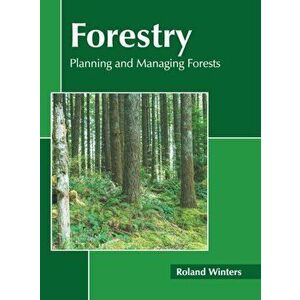 Forestry: Planning and Managing Forests, Hardcover - Roland Winters imagine