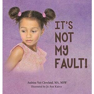 It's Not My Fault!, Hardcover - Andrina Veit Cleveland imagine