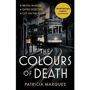 The Colours of Death. A gripping crime novel set in the heart of Lisbon, Paperback - Patricia Marques imagine