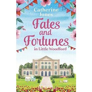 Fates and Fortunes in Little Woodford, Paperback - Catherine Jones imagine