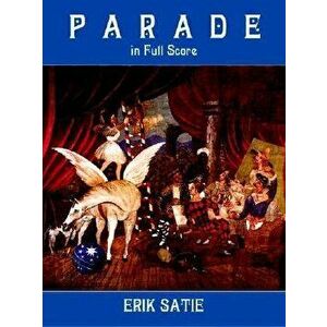 Parade in Full Score, Paperback - Erik Satie imagine