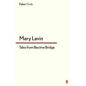 Tales From Bective Bridge. Main, Paperback - Mary Lavin imagine