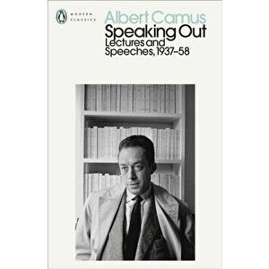 Speaking Out. Lectures and Speeches 1937-58, Paperback - Albert Camus imagine