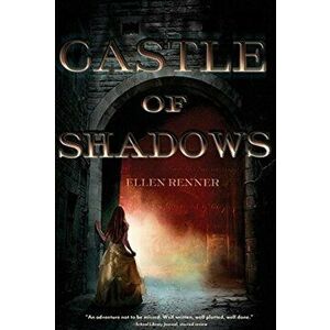 Castle Of Shadows, Paperback - Ellen Renner imagine