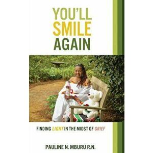You'll Smile Again: Finding Light In The Midst Of Grief, Paperback - Pauline N. Mburu imagine