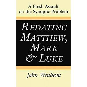 Redating Matthew, Mark and Luke, Hardcover - John Wenham imagine